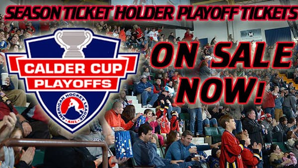 2015 CALDER CUP PLAYOFF TICKETS ON SALE NOW FOR SEASON TICKET HOLDERS