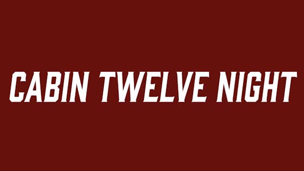 CABIN TWELVE NIGHT