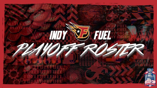 INDY FUEL ANNOUNCE 2024 KELLY CUP PLAYOFF ROSTER