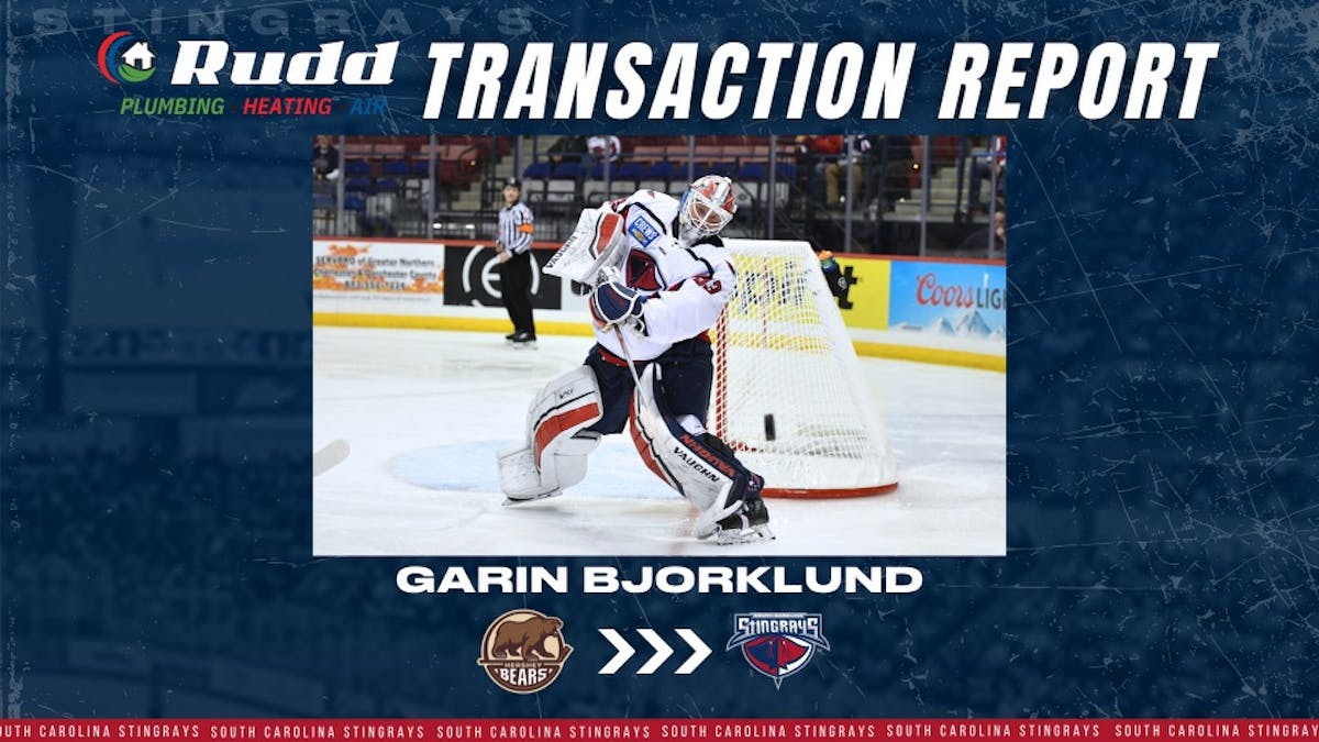 GOALTENDER GARIN BJORKLUND RE-ASSIGNED TO SOUTH CAROLINA